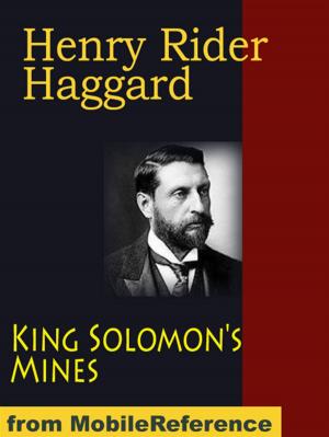 Cover of the book King Solomon's Mines And Other Adventures: 4 Novels (Allan Quatermain The Sequel To King Solomon's Mines, Nada The Lily And Allan's Wife) (Mobi Classics) by MobileReference