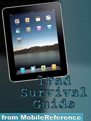 Cover of the book iPad Survival Guide: Step-By-Step User Guide For Apple iPad: Getting Started, Downloading Free eBooks, Using eMail, Photos And Videos, And Surfing Web (Mobi Manuals) by Ernest Thompson Seton