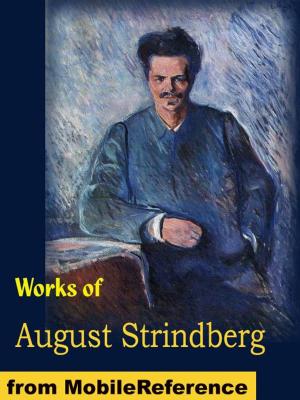 Cover of the book Works Of August Strindberg: Miss Julia, The Father, Creditors, The Outlaw, The Road To Damascus, The Stronger And Other Plays (Mobi Collected Works) by George Eliot