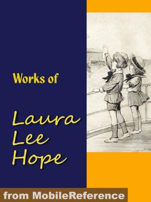 Book cover of Works Of Laura Lee Hope: Illustrated. Series: The Bobbsey Twins, The Outdoor Girls, The Moving Picture Girls, The Bunny Brown, The Six Little Bunkers And Others (Mobi Collected Works)