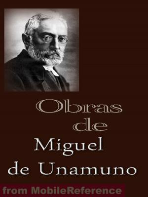 bigCover of the book Obras De Miguel De Unamuno (Spanish Edition): Niebla, Abel Sánchez, La Tía Tula, Poesías, Sonetos Y Mucho Más (Mobi Collected Works) by 