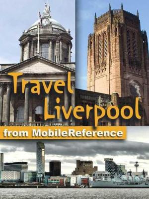 Book cover of Travel Liverpool, England, Uk: Illustrated Guide And Maps (Mobi Travel)