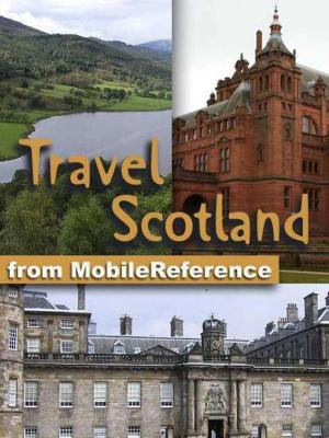 Cover of the book Travel Scotland: Illustrated Guide & Maps. Includes Edinburgh, Aberdeen, Glasgow, Inverness & More (Mobi Travel) by MobileReference
