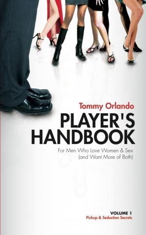 bigCover of the book Player's Handbook Volume 1 - Pickup and Seduction Secrets For Men Who Love Women & Sex (and Want More of Both) by 