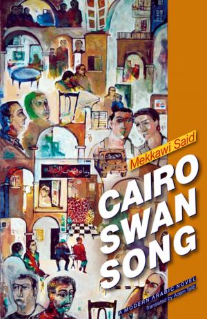 Cover of the book Cairo Swan Song by Khaled Khalifa