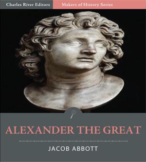 Cover of the book Alexander the Great by Charles River Editors