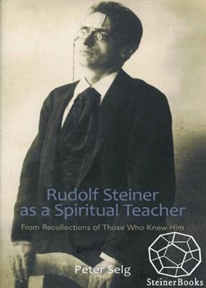 Cover of the book Rudolf Steiner as a Spiritual Teacher: From Recollections of Those Who Knew Him by Friedrich Hiebel