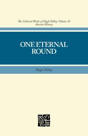 Book cover of Collected Works of Hugh Nibley, Vol. 19: One Eternal Round
