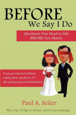 Cover of the book Before We Say I Do: Questions You Need to Ask Before You Marry by Evan Braun, Clint Byars