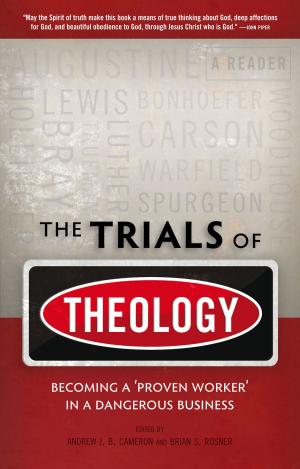 Cover of the book The Trials of Theology by Carson, D A