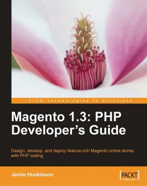 Cover of the book Magento 1.3: PHP Developer's Guide by Dhananjay Papde, Vipul Patel, Tushar Nath