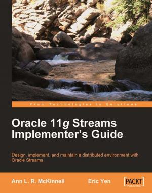 Cover of the book Oracle 11g Streams Implementer's Guide by Dr. Edward Lavieri, Peter Verhas, Jason Lee