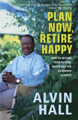 Cover of the book Plan Now, Retire Happy by Tina Konstant