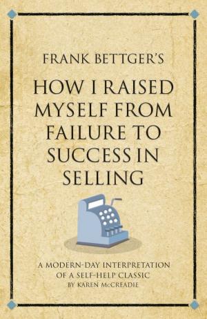 Book cover of Frank Bettger's How I Raised Myself from Failure to Success in Selling