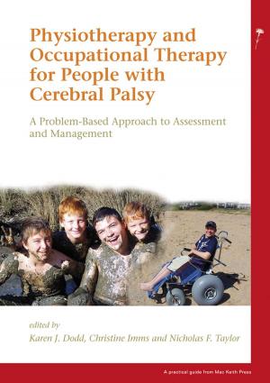 Cover of the book Physiotherapy and Occupational Therapy for People with Cerebral Palsy: A Problem-Based Approach to Assessment and Management by Roger Freeman