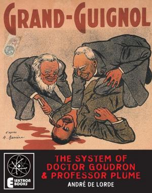 Cover of the book The System Of Doctor Goudron And Professor Plume by Arthur Machen