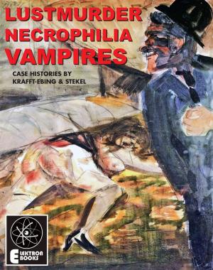 Cover of the book Lustmurder, Necrophilia, Vampires by Tav Falco