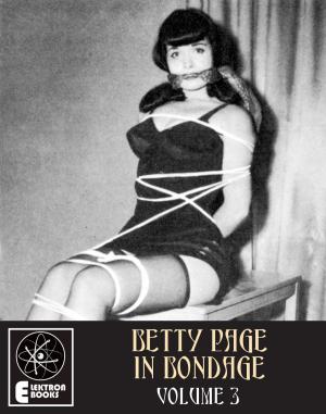 Cover of the book BETTY PAGE IN BONDAGE, VOLUME 3 by Jack Hunter