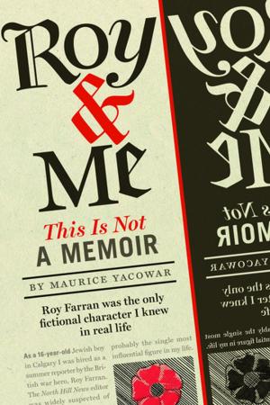 Cover of the book Roy & Me: This Is Not a Memoir by Robert R. Janes, Allan Pard, Jerry Potts, Frank Weasel Head, Herman Yellow Old Woman, Chris McHugh, John W. Ives