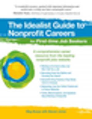 Cover of the book The Idealist Guide to Nonprofit Careers for First-time Job Seekers by Michael Brennan