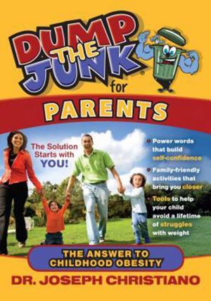 Cover of the book Dump the Junk for Parents by Dr. Phillip M  Davis