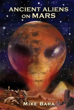 Cover of the book Ancient Aliens on Mars by Mike Bara