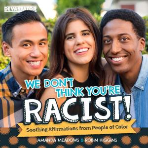 Book cover of We Don't Think You're Racist!