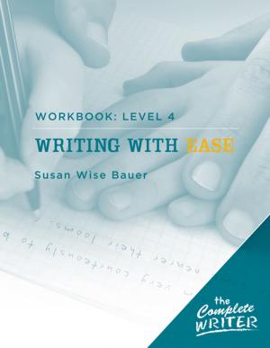 Cover of the book The Complete Writer: Level Four Workbook for Writing with Ease by Rachel Marie Stone