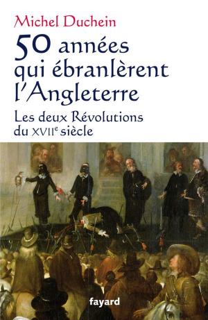 Cover of the book 50 années qui ébranlèrent l'Angleterre by François de Closets