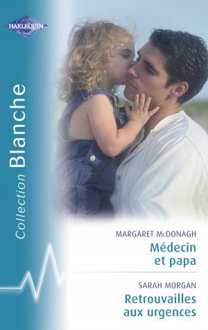 Book cover of Médecin et papa - Retrouvailles aux urgences (Harlequin Blanche)