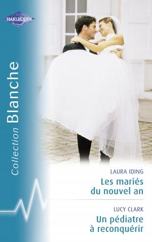 Cover of the book Les mariés du nouvel an - Un pédiatre à reconquérir (Harlequin Blanche) by Marie Ferrarella