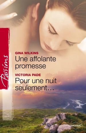 Cover of the book Une affolante promesse - Pour une nuit seulement (Harlequin Passions) by Grace Rawson