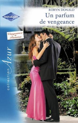 Cover of the book Un parfum de vengeance by Anne Mather