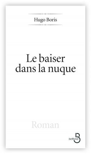 Cover of the book Le Baiser dans la nuque by Bernard LECOMTE