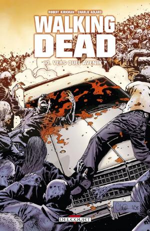 Cover of the book Walking Dead T10 by Hubert Prolongeau, Arnaud Delalande, Alessio Lapo