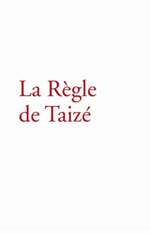 Cover of the book La Règle de Taizé by Frère Roger De Taizé