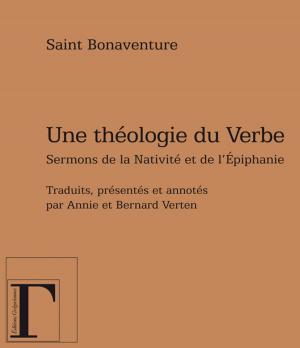 Cover of the book Une théologie du verbe - Sermons de la Nativité et de l'Épiphanie by Pierre-Brice Lebrun