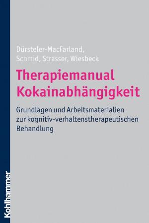 Cover of the book Therapiemanual Kokainabhängigkeit by Jutta Burger-Gartner, Dolores Heber