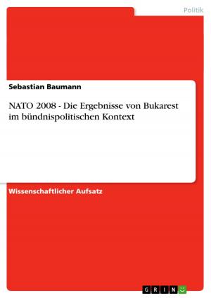 Cover of the book NATO 2008 - Die Ergebnisse von Bukarest im bündnispolitischen Kontext by Mirjam Scholz