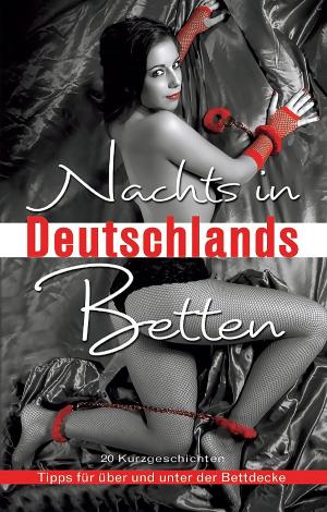 Cover of the book Nachts in Deutschlands Betten by Kassandra Dominka, Mark Pond, Seymour C. Tempest, Priska Apple, Sabrina Brady, Lisa Cohen, Simon Wood, Diane Bertini