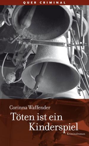 Cover of the book Töten ist ein Kinderspiel by Corinna Waffender