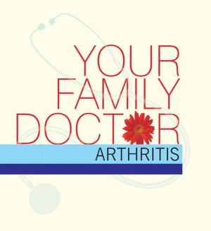 Cover of the book Your Family Doctor Arthritis by Mike Newman