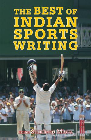 Cover of the book The Best of Indian Sports Writing by Sonal Kalra