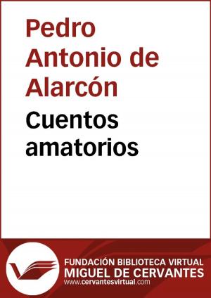Cover of the book Cuentos amatorios by Leopoldo Alas, Clarín