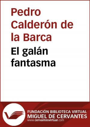 Cover of the book El galán fantasma by Pedro Calderón de la Barca