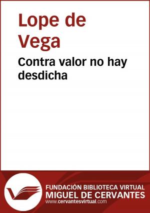 Cover of the book Contra valor no hay desdicha by Lope de Vega