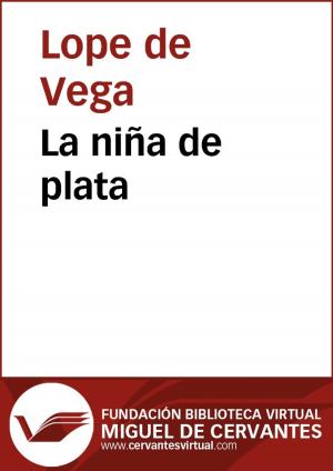 Cover of the book La niña de plata by Miguel de Cervantes