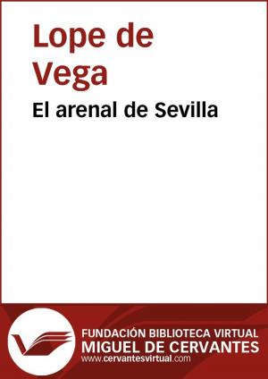Cover of the book El arenal de Sevilla by Lope de Vega