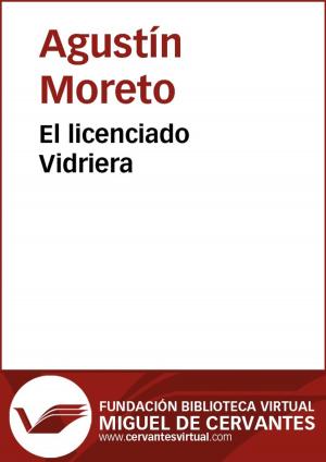 Cover of the book El licenciado Vidriera by Agustín Moreto