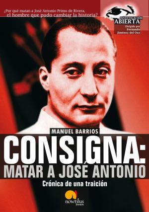 Cover of the book Consigna: Matar a Jose António by Carlos Javier Taranilla de la Varga